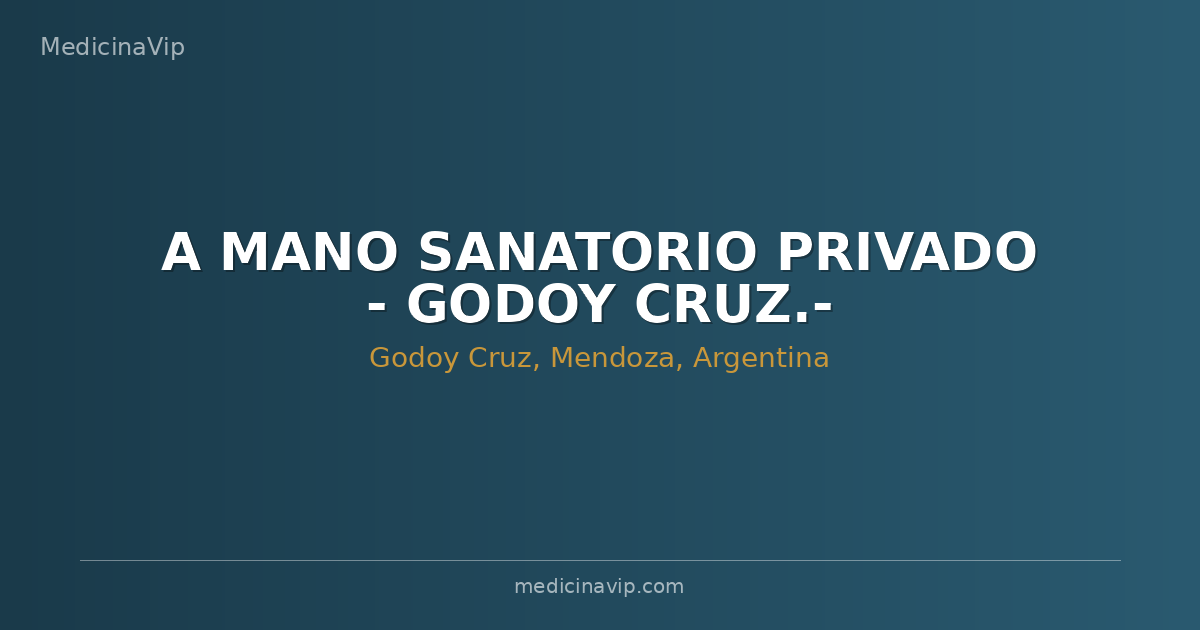 A MANO SANATORIO PRIVADO - GODOY CRUZ.-