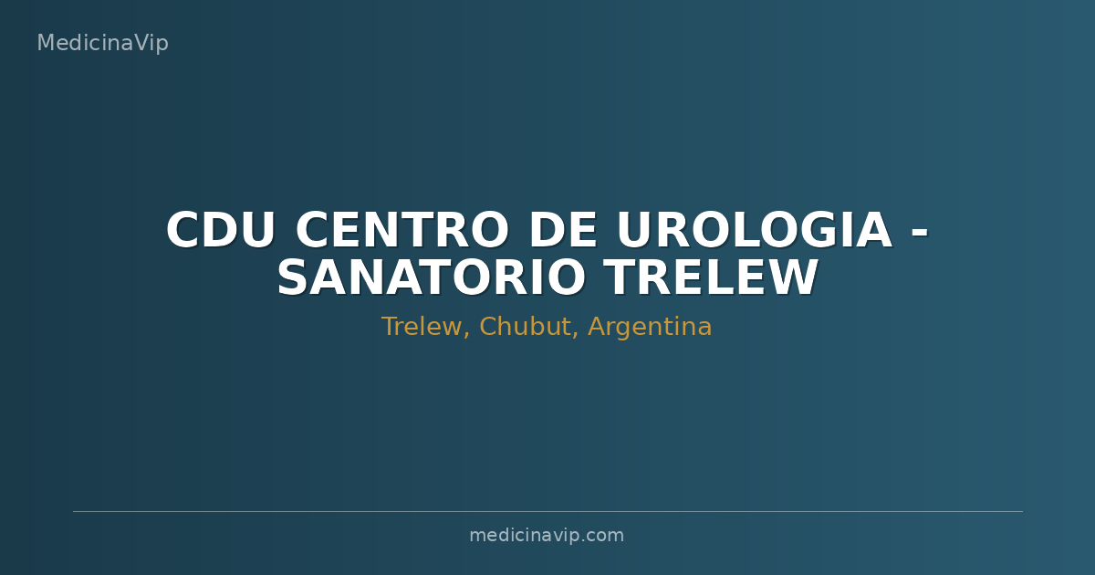 CDU CENTRO DE UROLOGIA - SANATORIO TRELEW