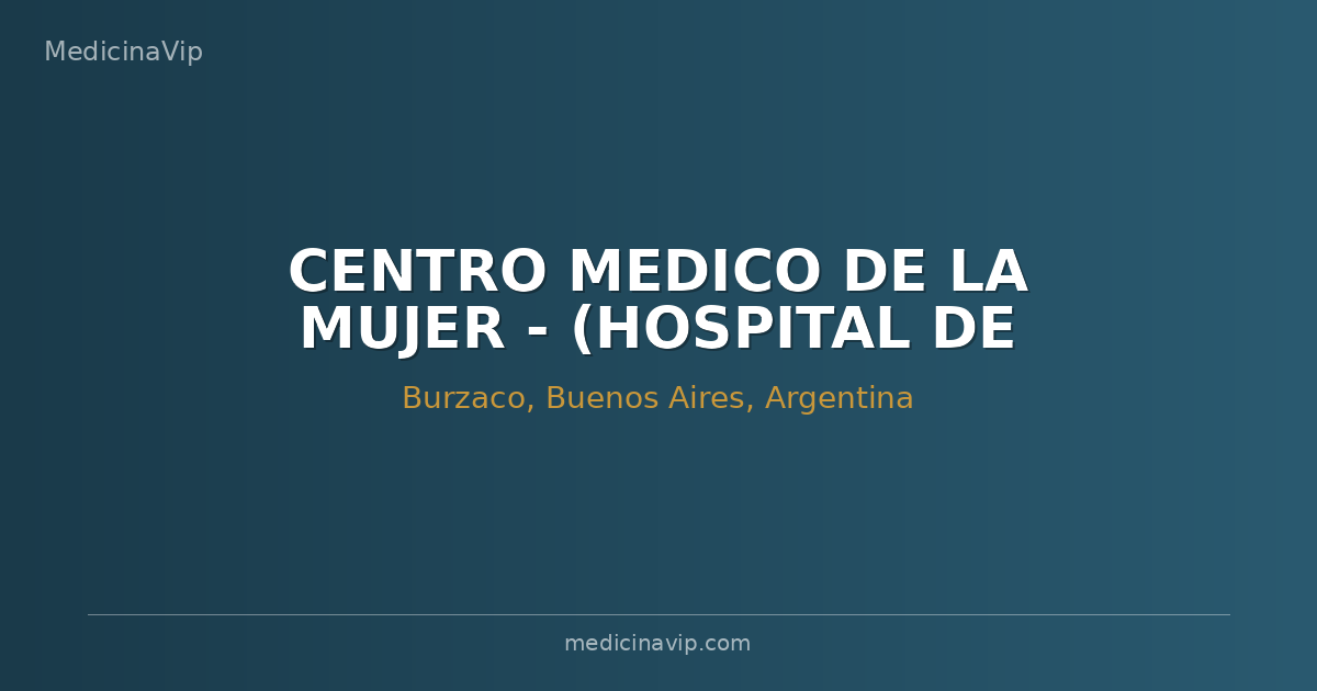 CENTRO MEDICO DE LA MUJER - (HOSPITAL DE DIA)