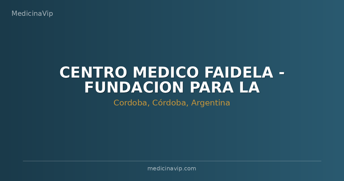 CENTRO MEDICO FAIDELA - FUNDACION PARA LA ASISTENCIA INTEGRAL DEL ANCIANO