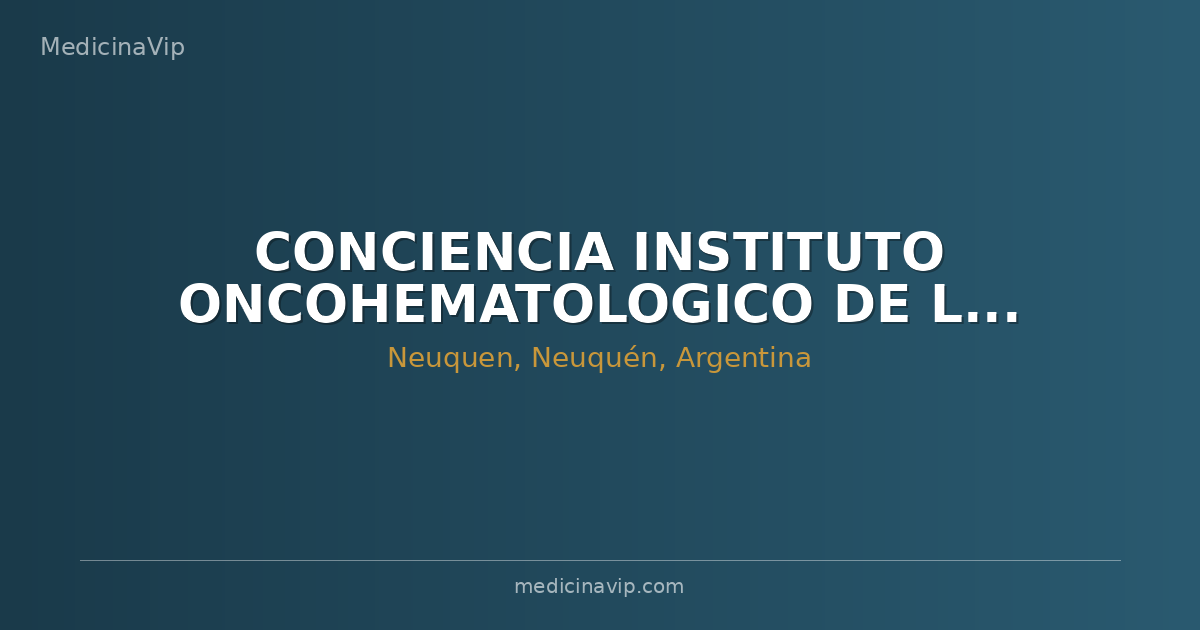 CONCIENCIA INSTITUTO ONCOHEMATOLOGICO DE LA PATAGONIA