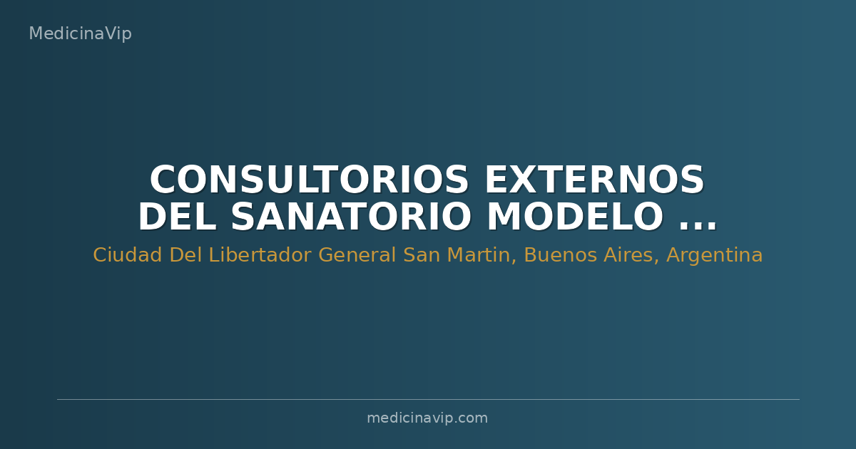 CONSULTORIOS EXTERNOS DEL SANATORIO MODELO DE CASEROS