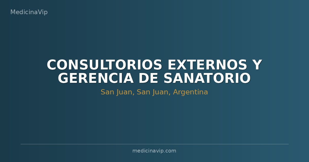 CONSULTORIOS EXTERNOS Y GERENCIA DE SANATORIO ARGENTINO