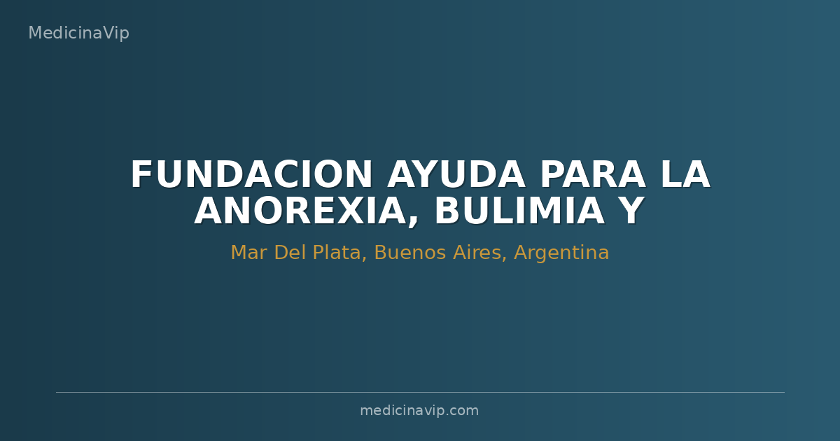 FUNDACION AYUDA PARA LA ANOREXIA, BULIMIA Y OTROS TRASTORNOS