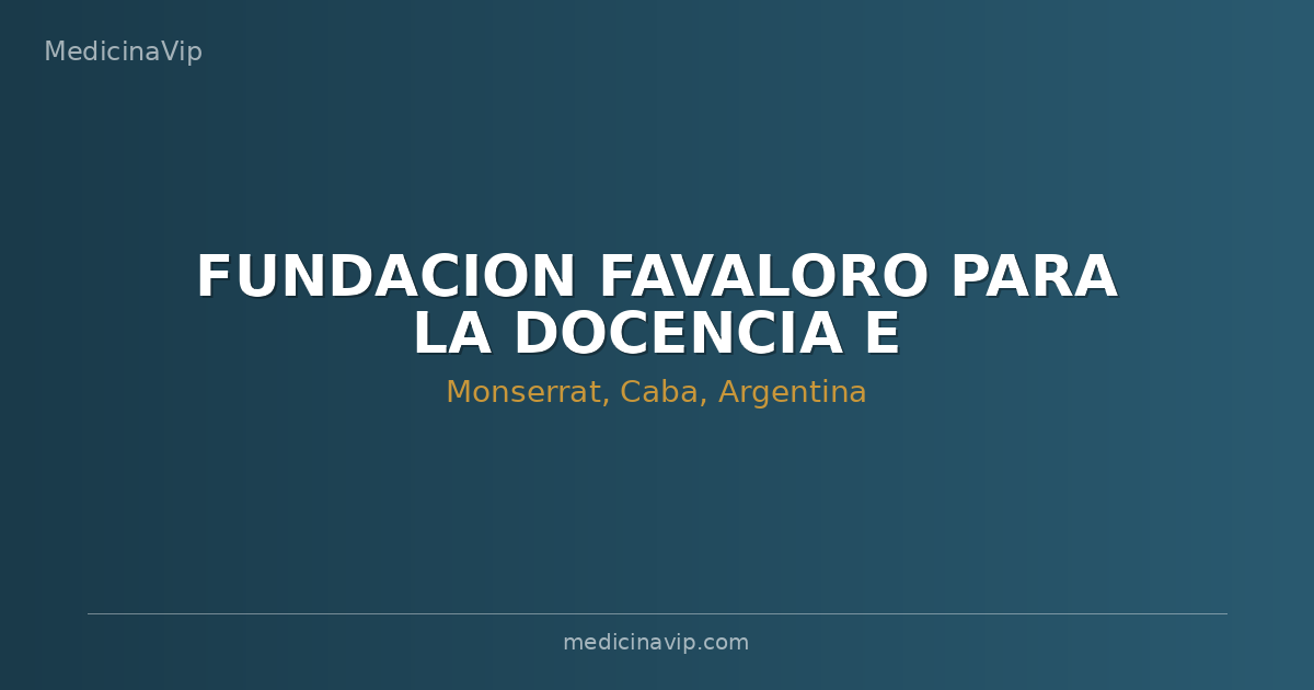 FUNDACION FAVALORO PARA LA DOCENCIA E INVESTIGACION MEDICA