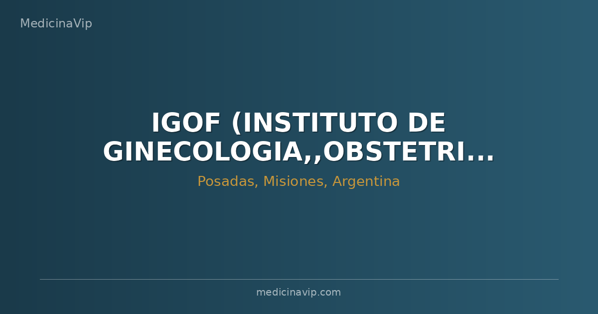 IGOF (INSTITUTO DE GINECOLOGIA,,OBSTETRICIA Y FERTILIDAD)