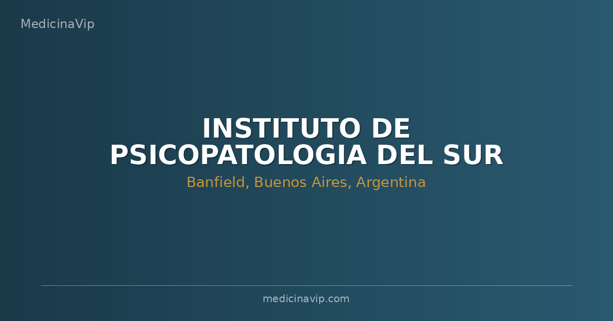 INSTITUTO DE PSICOPATOLOGIA DEL SUR