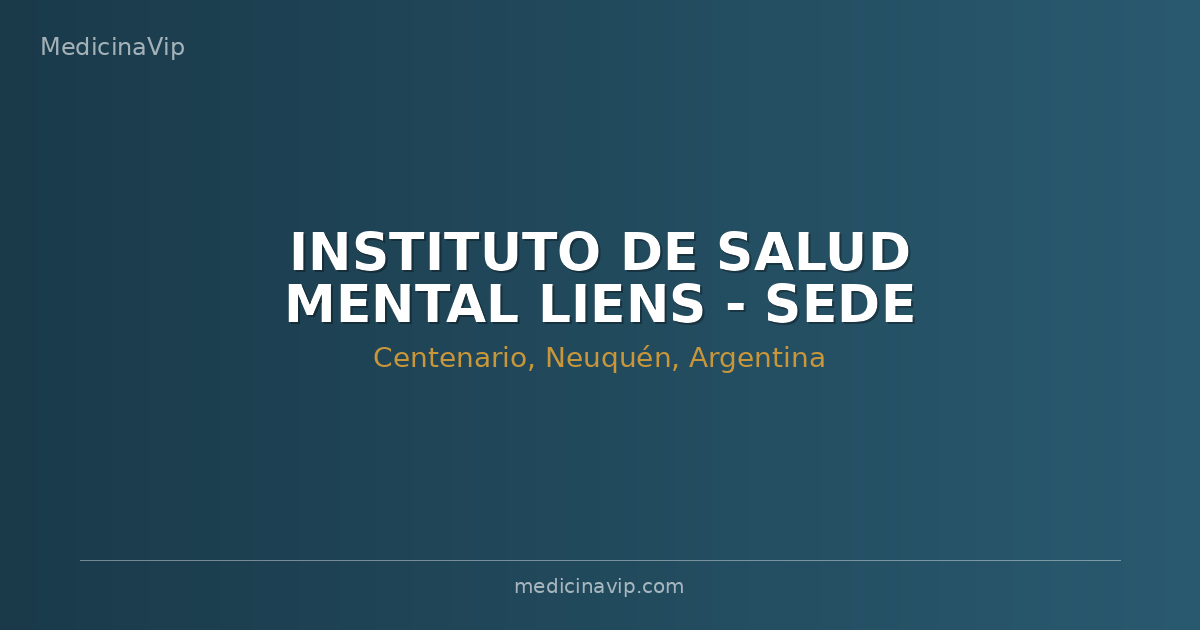INSTITUTO DE SALUD MENTAL LIENS - SEDE CENTENARIO