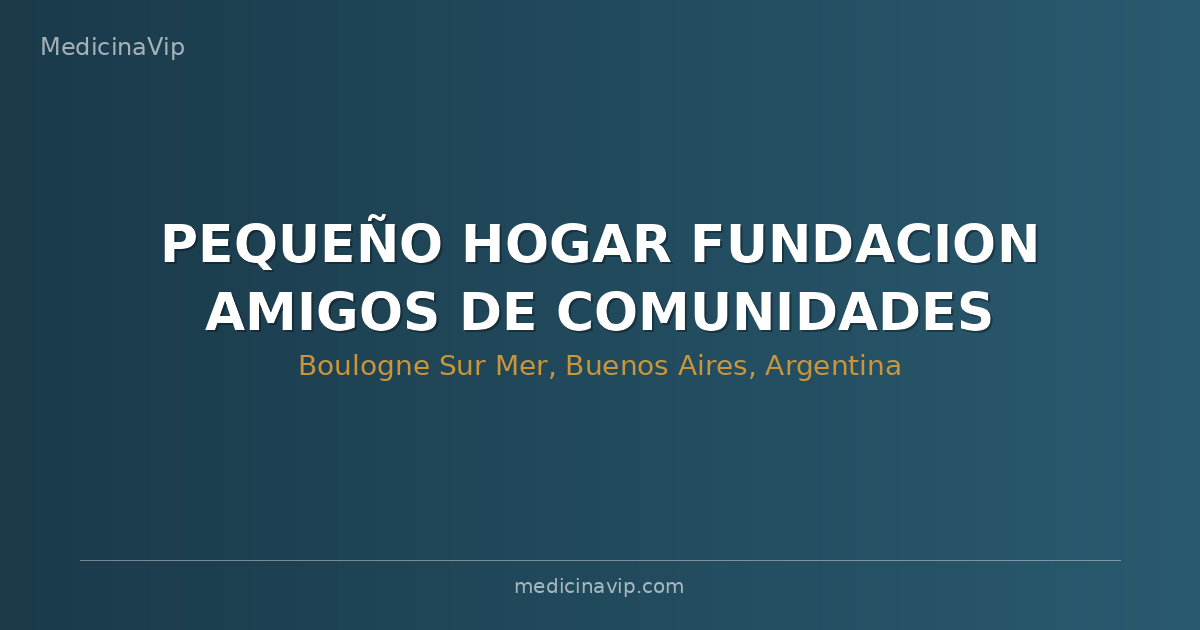 PEQUEÑO HOGAR FUNDACION AMIGOS DE COMUNIDADES DEL ARCA