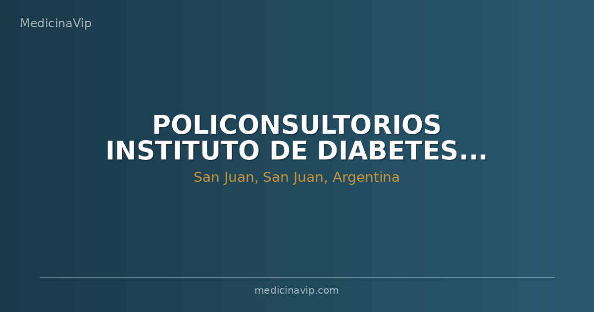 POLICONSULTORIOS INSTITUTO DE DIABETES Y ENDOCRINOLOGIA SAN JUAN SRL