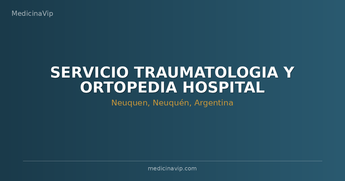SERVICIO TRAUMATOLOGIA Y ORTOPEDIA HOSPITAL PROVINCIAL NEUQUEN