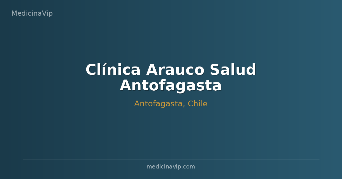 Clínica Arauco Salud Antofagasta