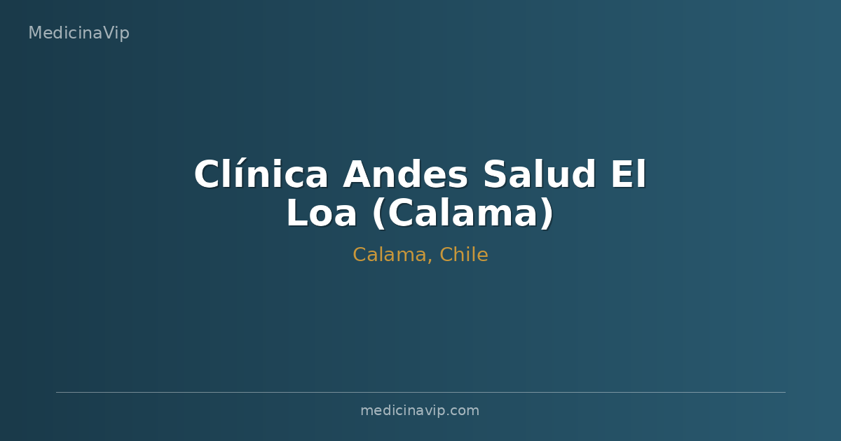 Clínica Andes Salud El Loa (Calama)