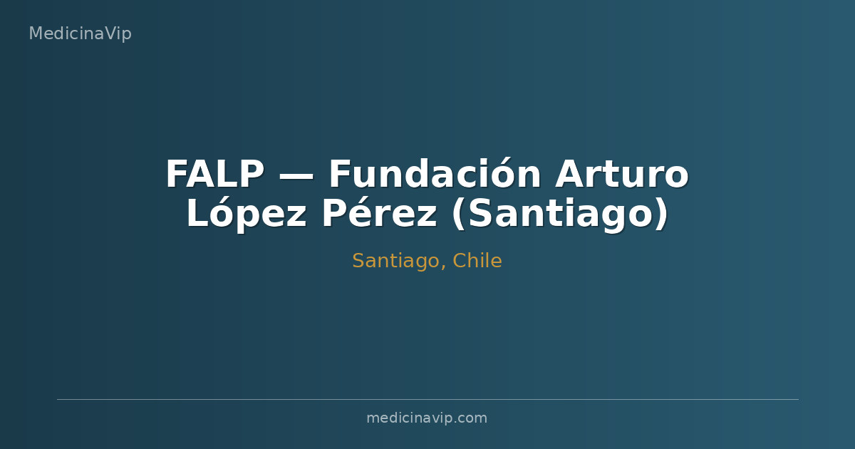 FALP — Fundación Arturo López Pérez (Santiago)