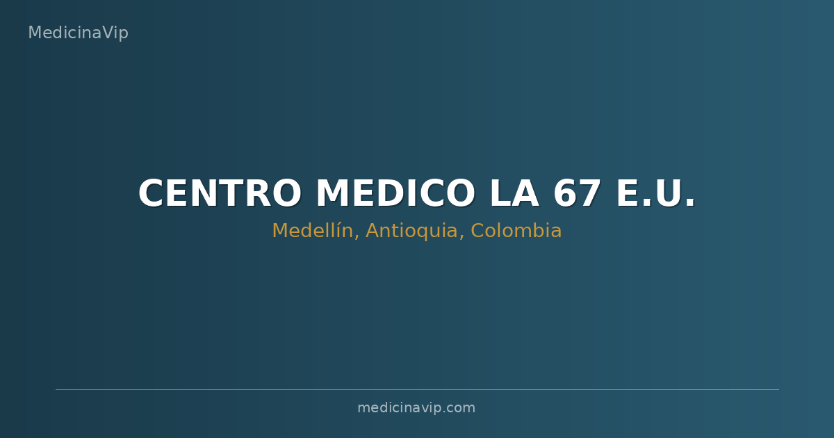 CENTRO MEDICO LA 67 E.U.