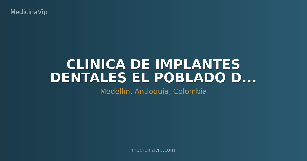 CLINICA DE IMPLANTES DENTALES EL POBLADO DE LAS VEGAS SA