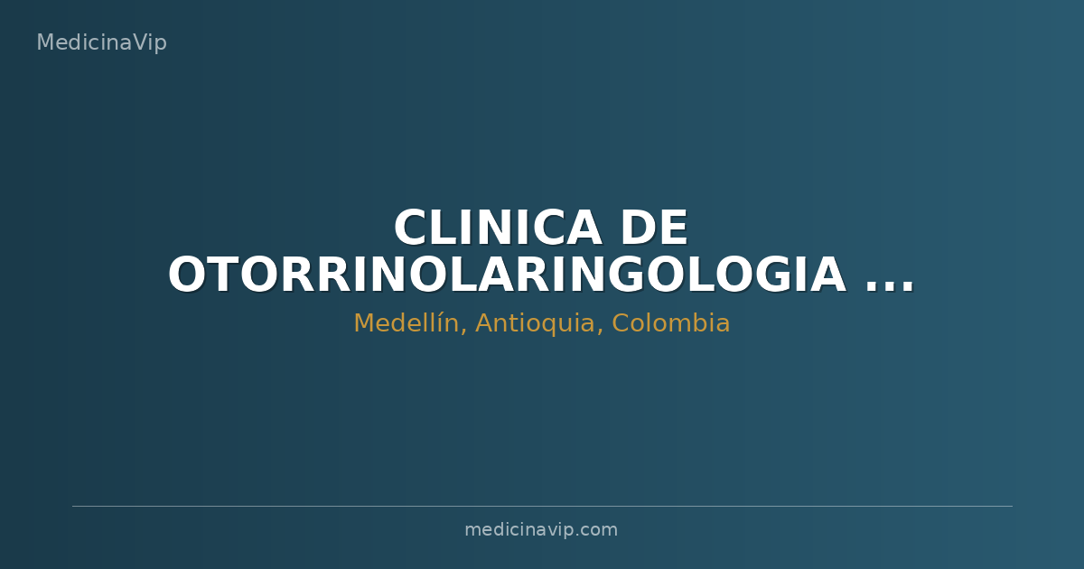 CLINICA DE OTORRINOLARINGOLOGIA DE ANTIOQUIA S.A-ORLANT S.A