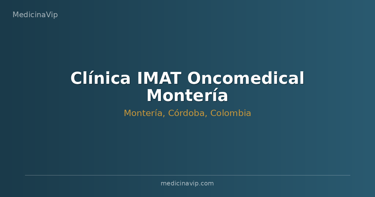 Clínica IMAT Oncomedical Montería