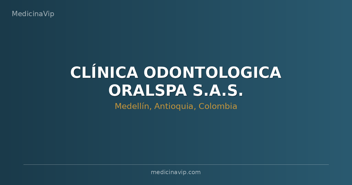 CLÍNICA ODONTOLOGICA ORALSPA S.A.S.