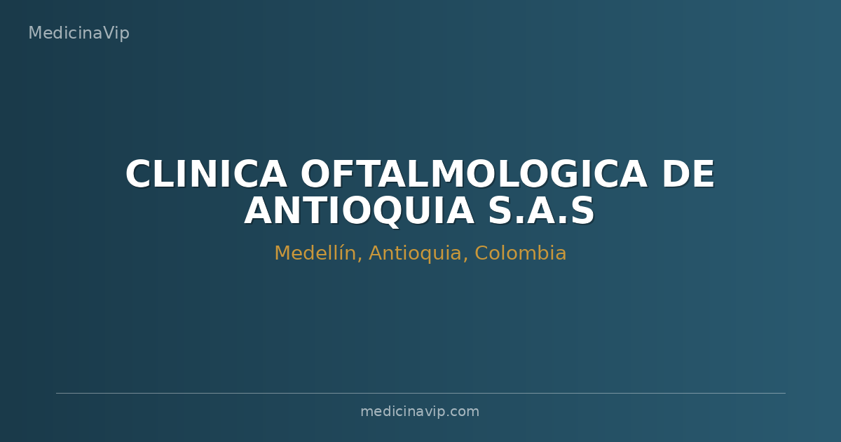 CLINICA OFTALMOLOGICA DE ANTIOQUIA S.A.S