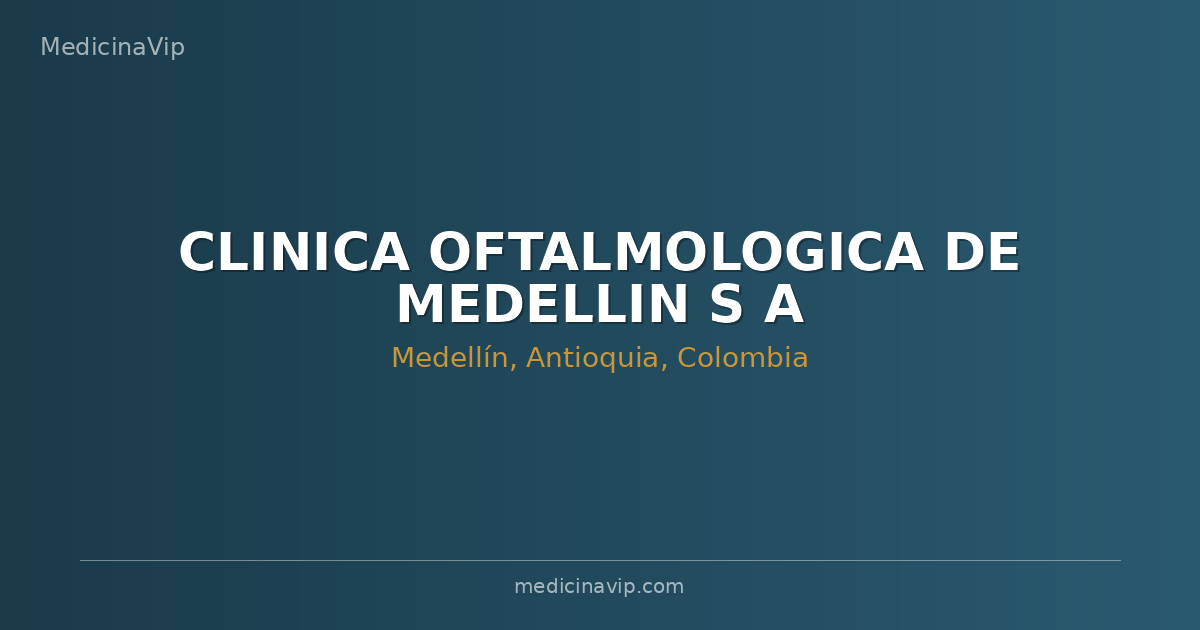 CLINICA OFTALMOLOGICA DE MEDELLIN S A