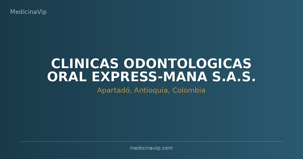 CLINICAS ODONTOLOGICAS ORAL EXPRESS-MANA S.A.S.