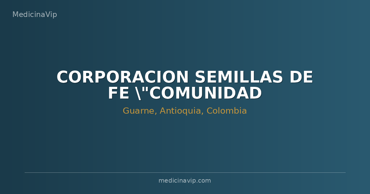 CORPORACION SEMILLAS DE FE "COMUNIDAD TERAPEUTICA" CENTRO DE ATENCION EN DROGODEPENDENCIAS IPS
