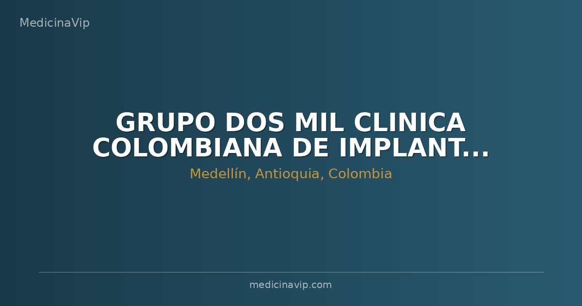 GRUPO DOS MIL CLINICA COLOMBIANA DE IMPLANTES DENTALES S A