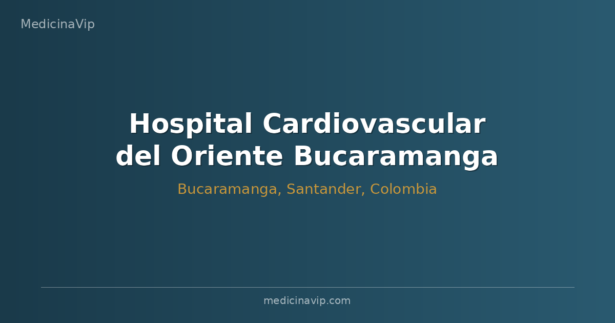 Hospital Cardiovascular del Oriente Bucaramanga