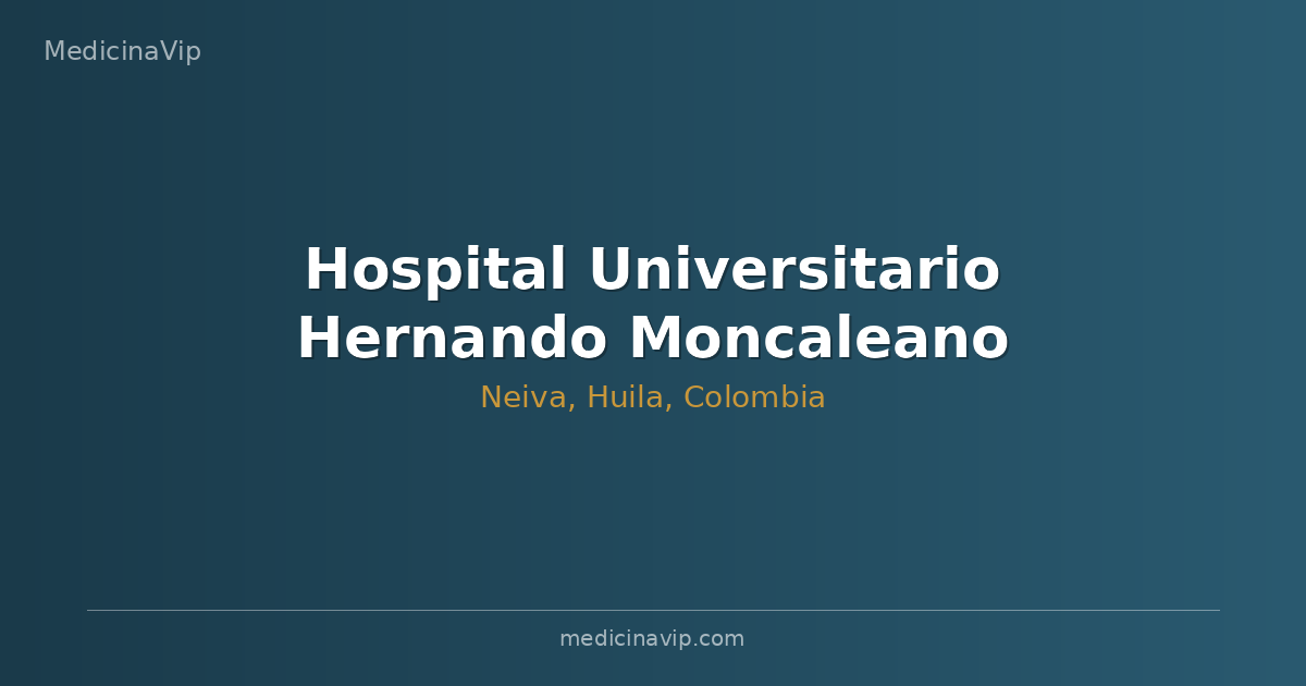 Hospital Universitario Hernando Moncaleano Perdomo Neiva
