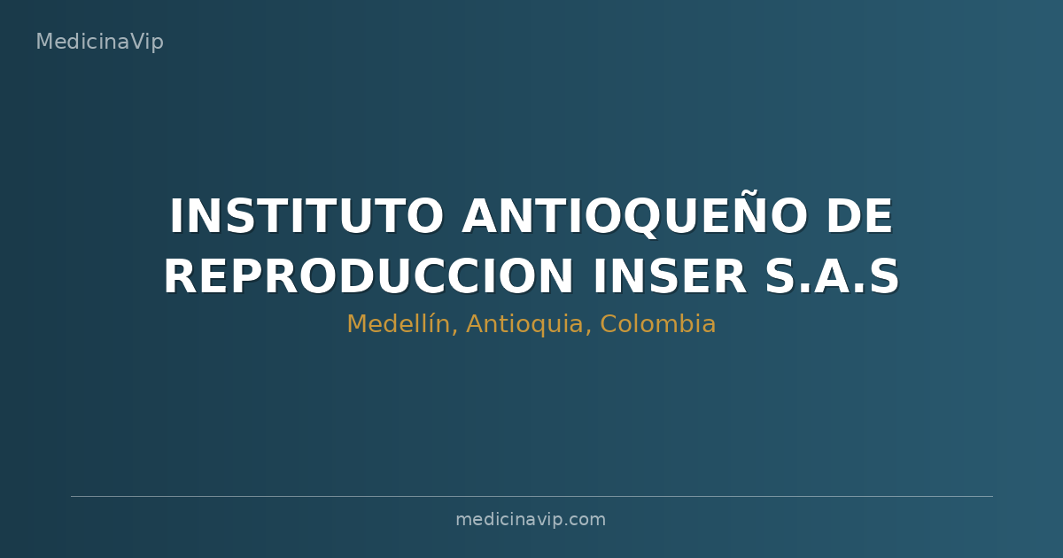 INSTITUTO ANTIOQUEÑO DE REPRODUCCION  INSER S.A.S
