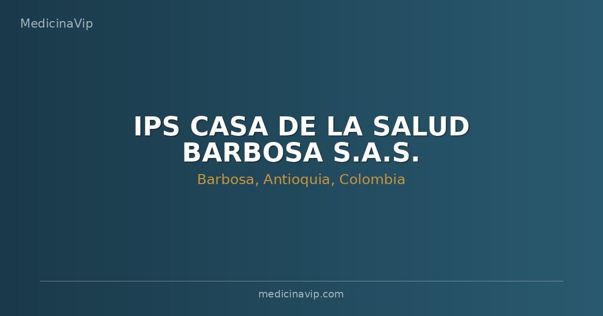 IPS CASA DE LA SALUD BARBOSA S.A.S.