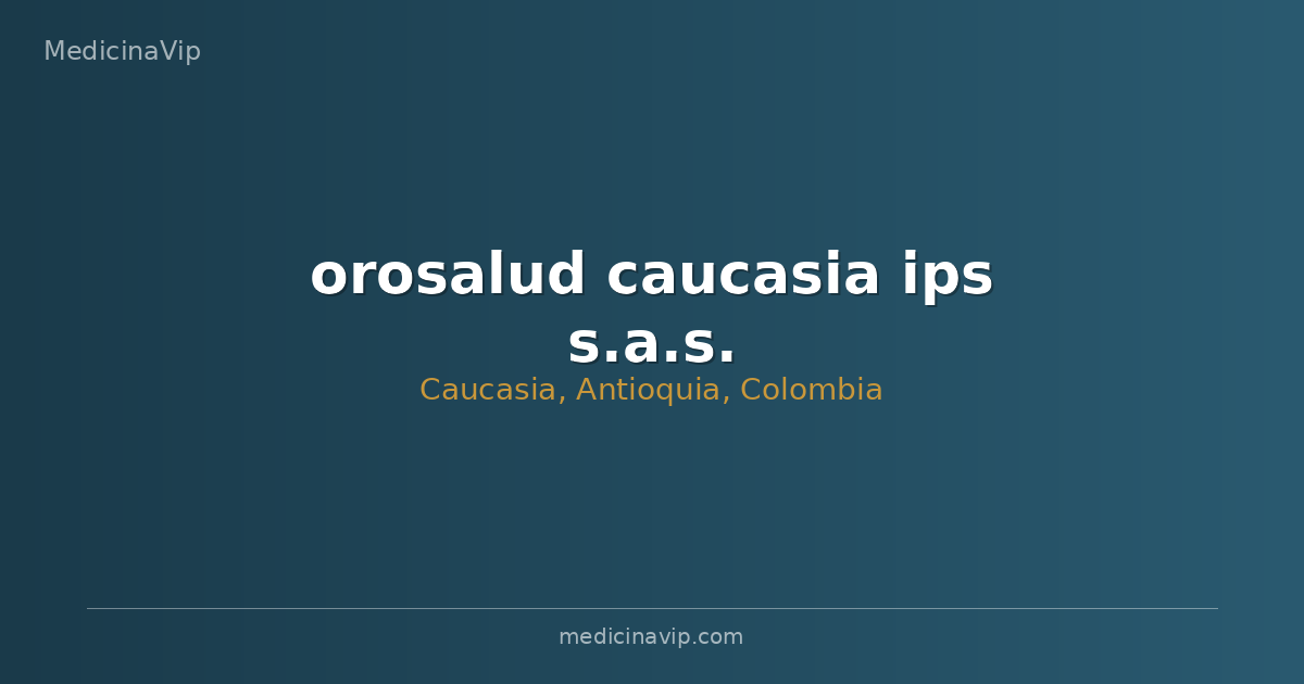 orosalud caucasia ips s.a.s.