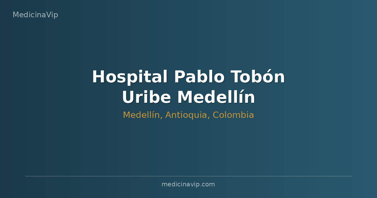 Hospital Pablo Tobón Uribe Medellín