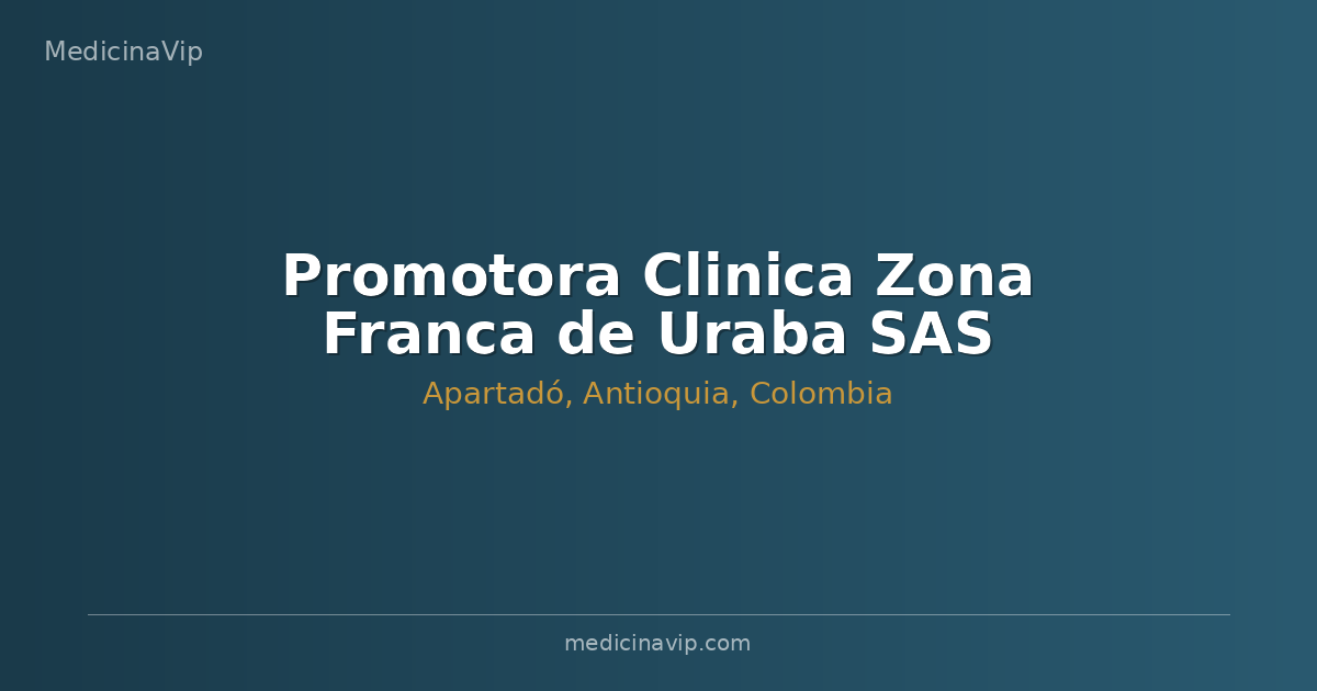 Promotora Clinica Zona Franca de Uraba SAS