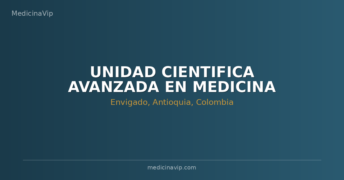 UNIDAD CIENTIFICA AVANZADA EN MEDICINA ESTETICA IPS S.A.S