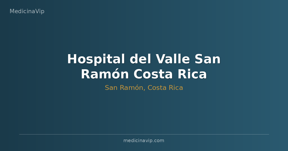 Hospital del Valle San Ramón Costa Rica