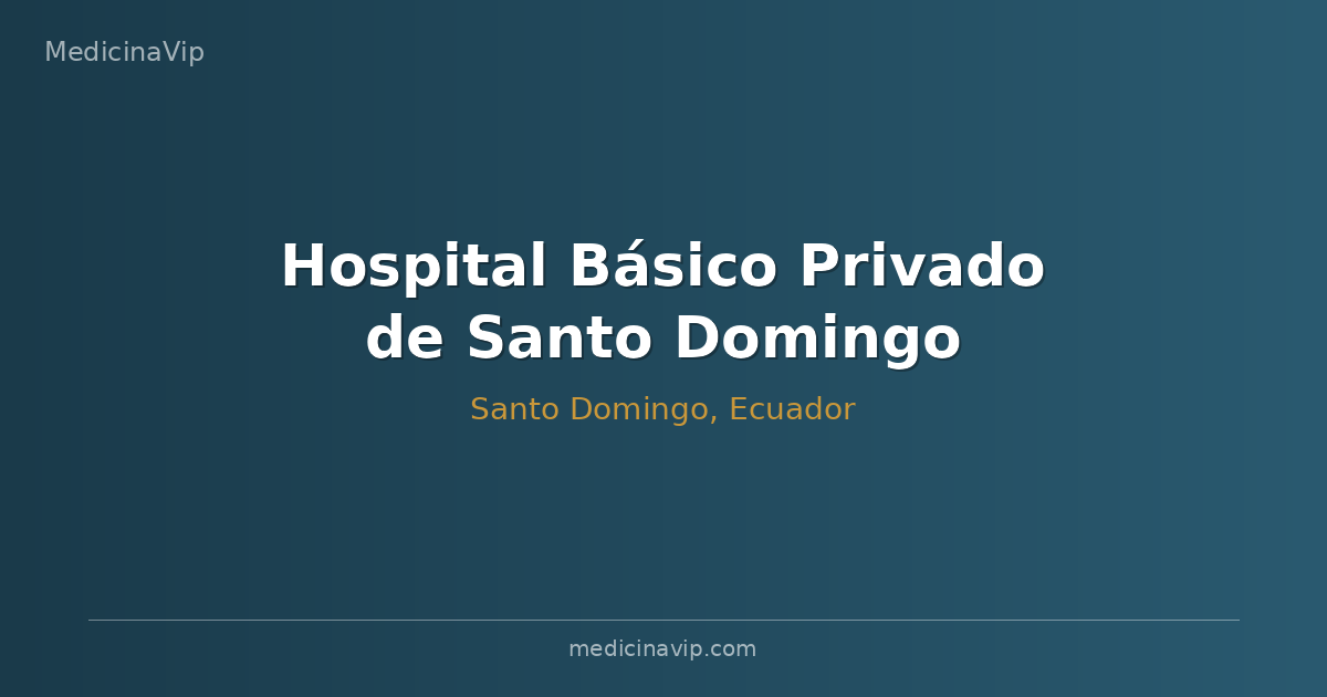 Hospital Básico Privado de Santo Domingo