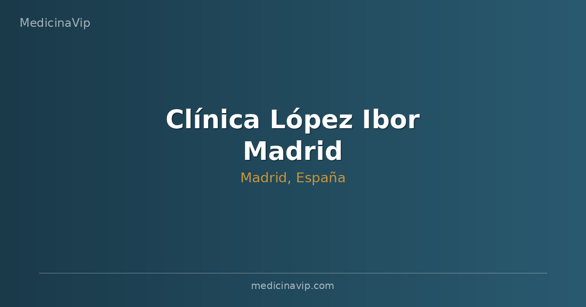 Clínica López Ibor Madrid