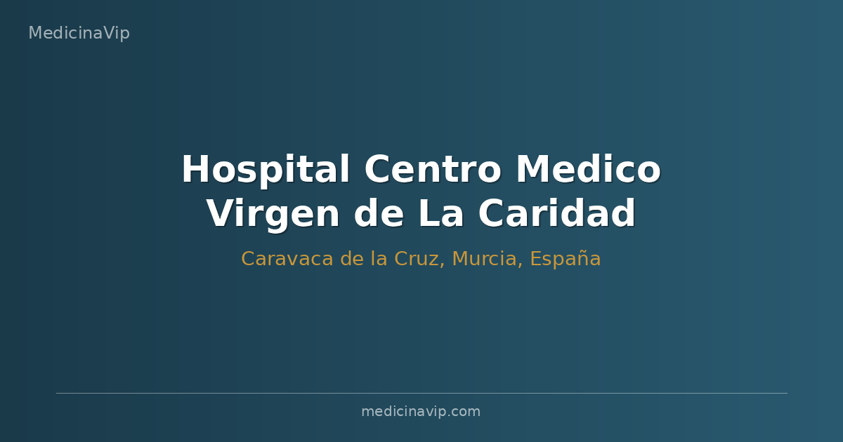 Hospital Centro Medico Virgen de La Caridad Caravaca