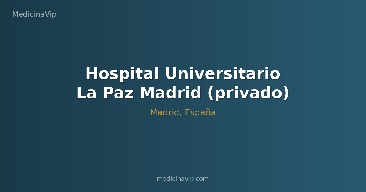 Hospital Universitario La Paz Madrid (privado)