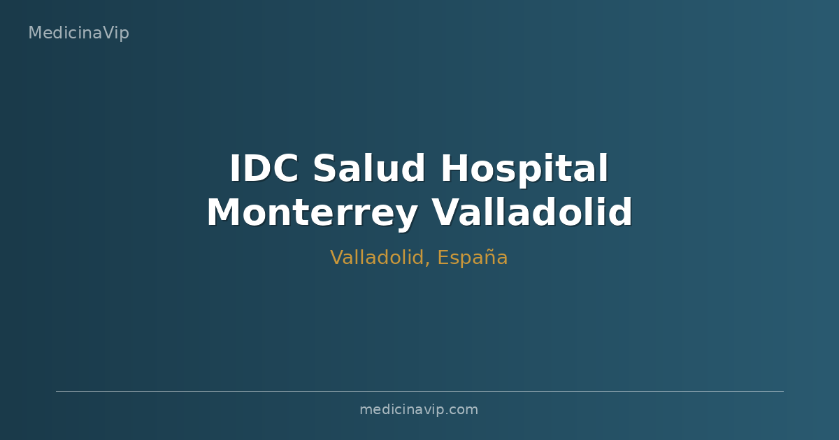 IDC Salud Hospital Monterrey Valladolid