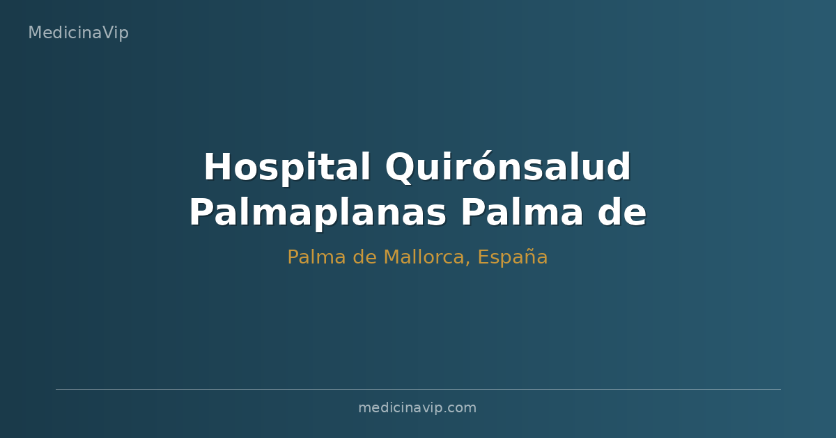 Hospital Quirónsalud Palmaplanas Palma de Mallorca