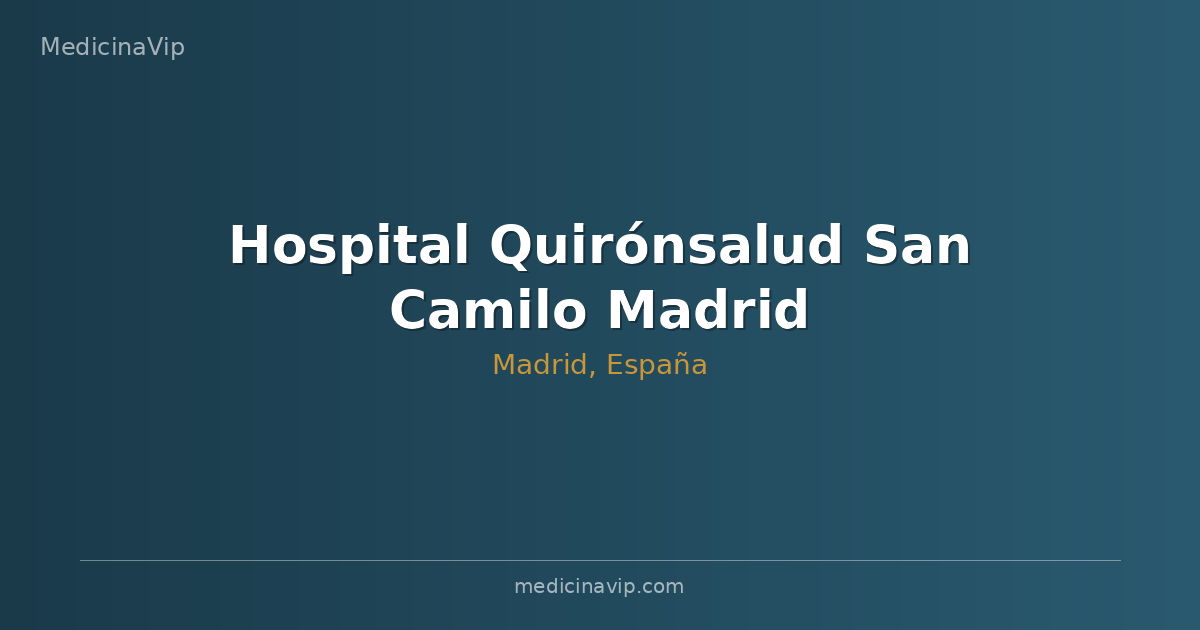 Hospital Quirónsalud San Camilo Madrid