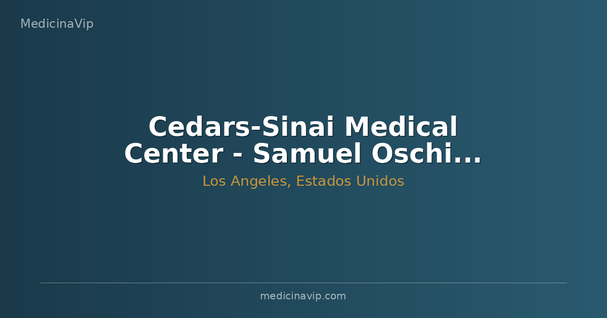 Cedars-Sinai Medical Center - Samuel Oschin Comprehensive Cancer Institute