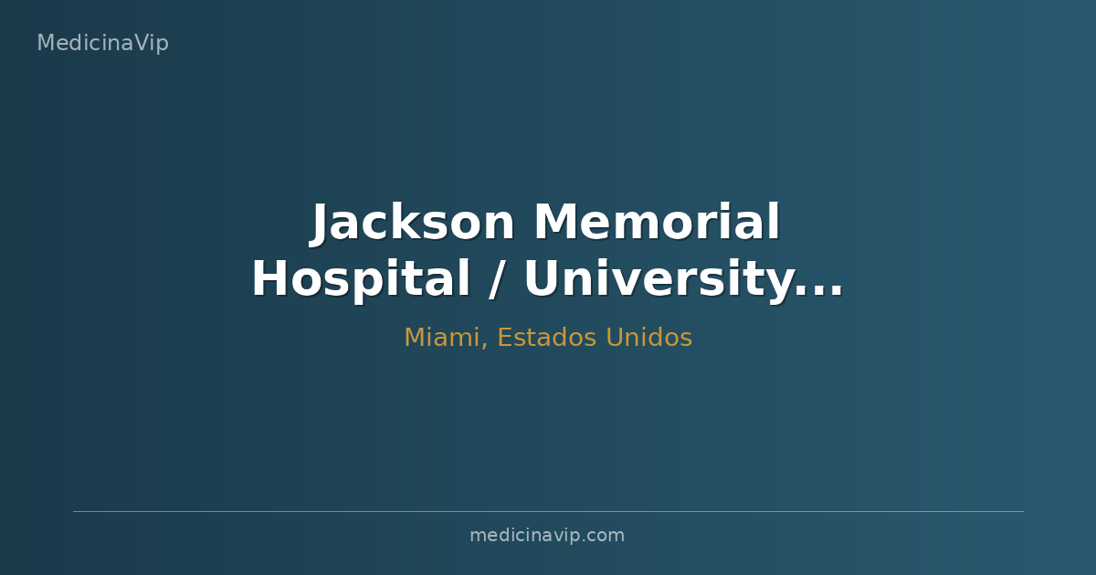 Jackson Memorial Hospital / University of Miami Health System