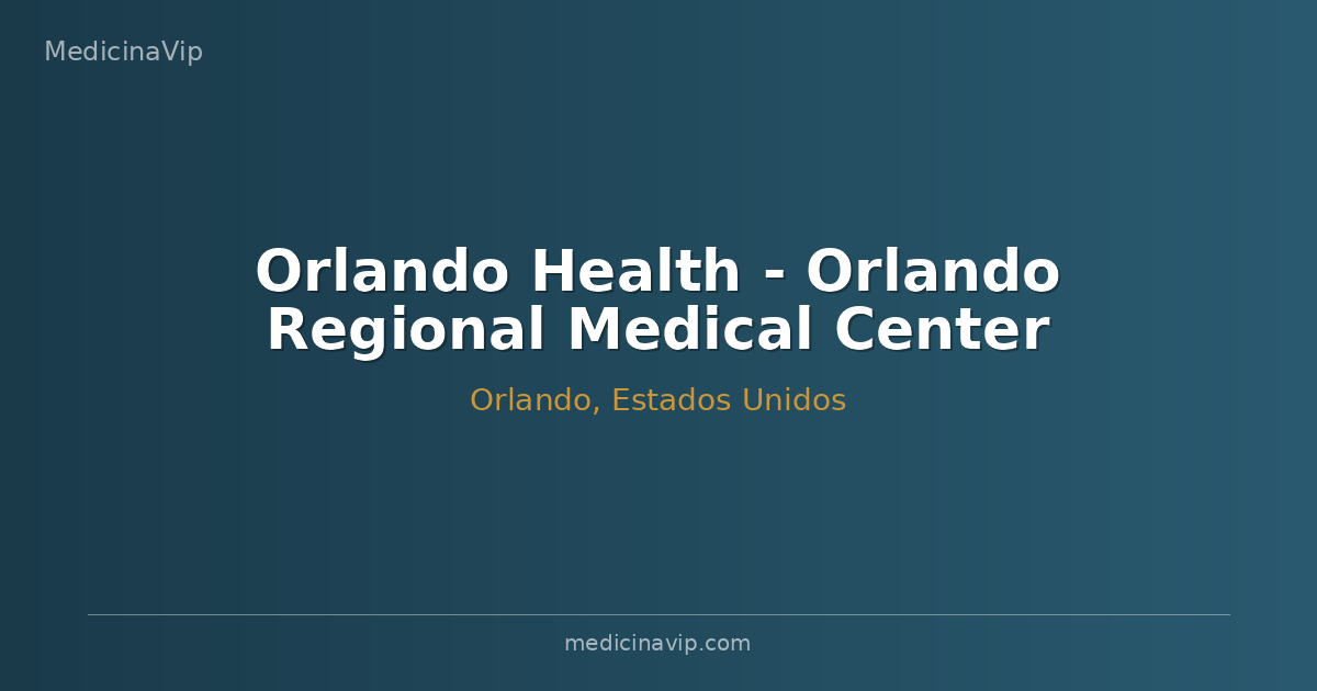 Orlando Health - Orlando Regional Medical Center