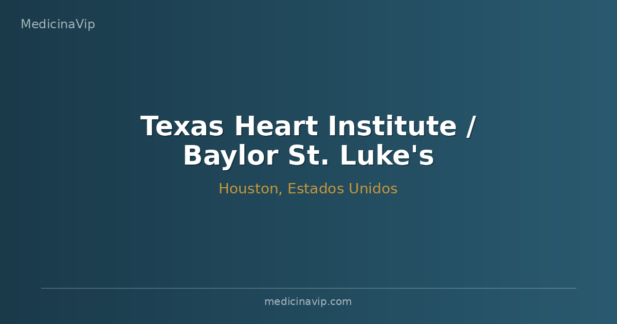 Texas Heart Institute / Baylor St. Luke's Medical Center