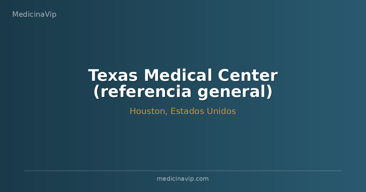 Texas Medical Center (referencia general)