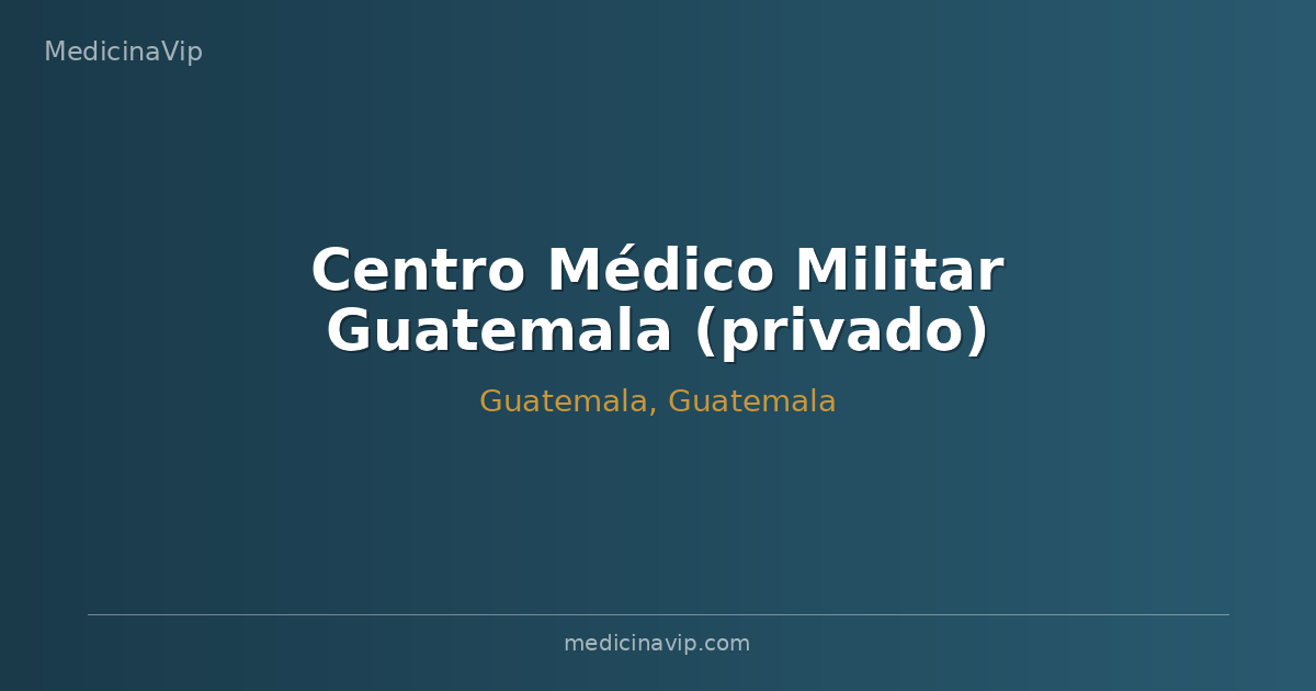 Centro Médico Militar Guatemala (privado)